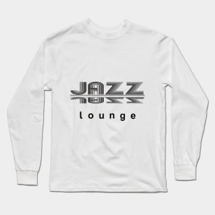 JAZZ LOUNGE, a perfect design for lovers of jazz and all things awesome Long Sleeve T-Shirt